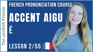 Lesson 2  The French ACCENT AIGU  French pronunciation course [upl. by Enyaj]