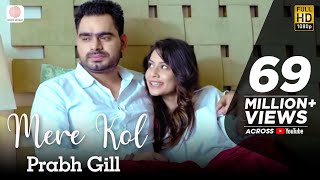 Prabh Gill  Mere Kol  Latest Punjabi Song 2015 [upl. by Alleinad924]