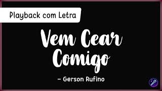 VEM CEAR COMIGO  Gerson Rufino  Playback com Letra [upl. by Carisa275]