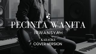 Irwansyah  Pecinta Wanita Karaoke  Cover Version [upl. by Iliram368]