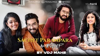 Sachet Parampara  Mashup  VDJ Mahe  Best of SachetParampara Songs  Mega Love Mashup [upl. by Nickey]