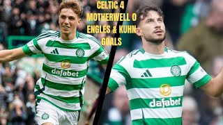 ENGLES amp KUHN GOALS  CELTIC 40 MOTHERWELL [upl. by Charley]