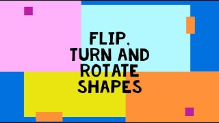 Flip Turn and Rotate Shapes [upl. by Eimiaj819]