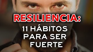 Resiliencia 11 Hábitos para Ser Fuerte Emocionalmente 💪 Convertirte en Persona Mentalmente Fuerte [upl. by Tannenbaum]