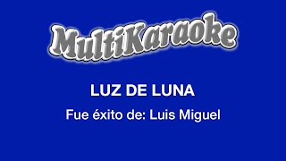 Luz De Luna  Multikaraoke  Fue Éxito De Luis Miguel [upl. by Elatia]