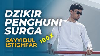 SAYYIDUL ISTIGHFAR 100X Dzikir Pelebur Dosa [upl. by Ayekan]