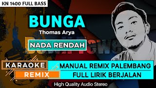 BUNGAThomas Arya  KARAOKE REMIX PALEMBANG [upl. by Hutson]