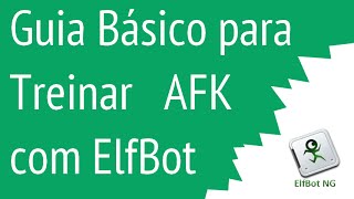 Guia básico para treinar AFK com ElfBot [upl. by Ykcir]