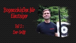 Bogenschießen für Einsteiger 02 – Der Griff  BogenSportWeltde [upl. by Darline]