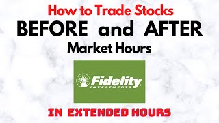 How to Trade Stocks BEFORE and AFTER Market Hours  Extended Trading in Fidelity [upl. by Deena]