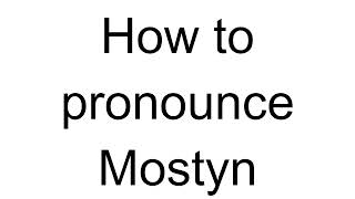 How to Pronounce Mostyn English [upl. by Aneala653]