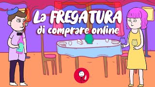 LA FREGATURA DI COMPRARE ONLINE [upl. by Clance64]