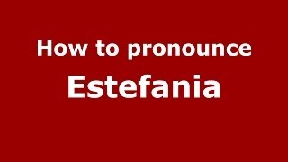 How to pronounce Estefania SpanishSpain  PronounceNamescom [upl. by Gusty]