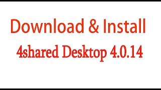 How To Download And Install 4shared Desktop 4014 [upl. by Nivahb]