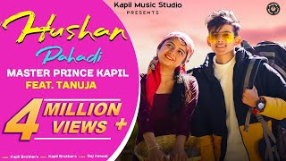 Latest Himachali Song II Hushan Pahadi II Master Prince Kapil Feat Tanuja II Raj Kewat II HD VIDEO [upl. by Ariec]