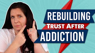 Rebuilding Trust After Addiction Family Recovery Resources [upl. by Ainomar]