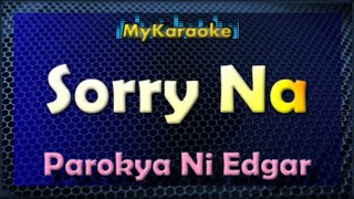 SORRY NA  KARAOKE in the style of PAROKYA NI EDGAR [upl. by Yager]