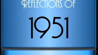 Reflections Of 1951 ♫ ♫ 65 Songs [upl. by Lamaaj]