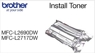 Install drum and toner – Brother MFCL2690DW or MFCL2717DW [upl. by Larson]