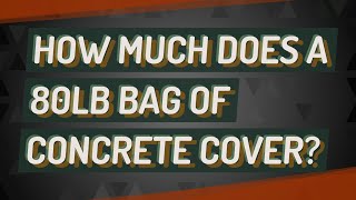 How much does a 80lb bag of concrete cover [upl. by Sky341]