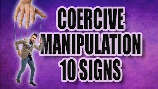 10 Signs of Coercive Manipulation Tactics in Relationships [upl. by Neeron]