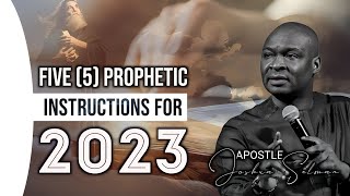 5 PROPHETIC INSTRUCTIONS FOR 2023  APOSTLE JOSHUA SELMAN [upl. by Brecher661]