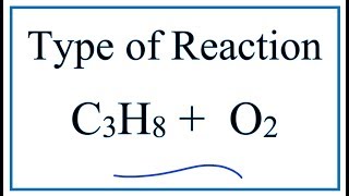 Type of Reaction for C3H8  O2  CO2  H2O [upl. by Luanne271]