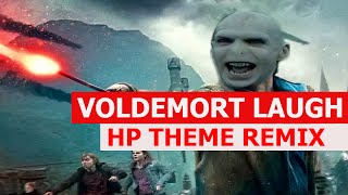 Voldemort Laugh  HARRY POTTER THEME REMIX [upl. by Nnaeilsel]