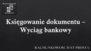 Księgowanie dokumentu – Wyciąg bankowy [upl. by Rogerio]