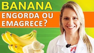 Banana Engorda ou Emagrece DICAS ESPECIAIS [upl. by Eyar]