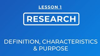 LESSON 1 DEFINITION OF RESEARCH CHARACTERISTICS AND PURPOSE [upl. by Stevena662]