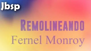 Remolineando  Fernel Monroy LetraLyrics [upl. by Tadashi]