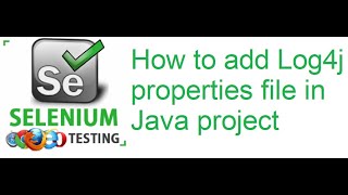 TestNG Class 24 How to add Log4j properties file in Java project [upl. by Venator]