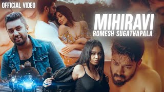 MIHIRAVI  Romesh Sugathapala  Official Video  මිහිරාවී [upl. by Rimahs]