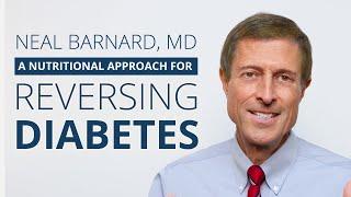 Neal Barnard MD  A Nutritional Approach for Reversing Diabetes [upl. by Melicent458]