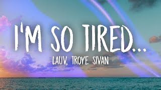 Lauv Troye Sivan  im so tired Lyrics [upl. by Edra]