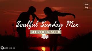 SOULFUL SUNDAY SESSIONS  Feat Bedroom Soul [upl. by Avid]