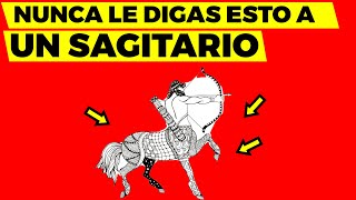 👉NUNCA LE digas ESTAS 11 COSAS A UN SAGITARIO [upl. by Rihsab89]