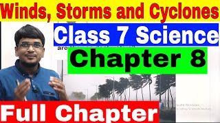 Class 7 Science Chapter 8 Winds Storms and Cyclones Full Chapter [upl. by Heall]