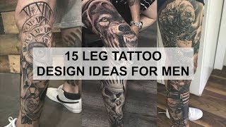 Tattoo Ideas  15 Leg Tattoo Design Ideas for Men [upl. by Ettenotna]