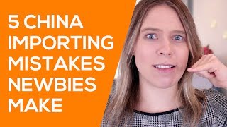 5 Mistakes New Importers Make When Importing Products from China [upl. by Arehs]