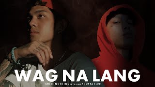 MC Einstein  Wag Na Lang feat Skusta Clee  Official Lyric Video [upl. by Ylrahc504]