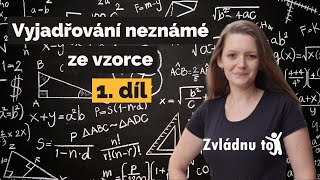 Vyjadřování neznámé ze vzorce [upl. by Emad]