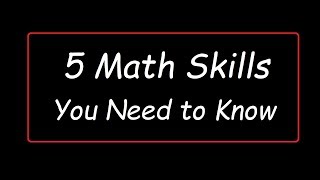 5 Math Skills You Need to Know [upl. by Blatt]