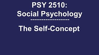 PSY 2510 Social Psychology The SelfConcept [upl. by Noma898]