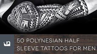 50 Polynesian Half Sleeve Tattoos For Men [upl. by Lowney]