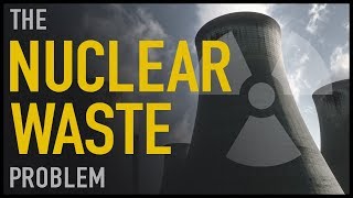 The Nuclear Waste Problem [upl. by Ahsinhoj926]