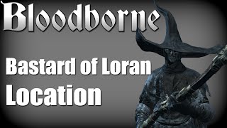 Bloodborne  Bastard of Loran Location Yharnam Pthumerian Queen Trophy Guide [upl. by Babette]