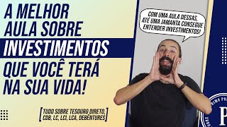 A MELHOR AULA sobre INVESTIMENTOS da SUA VIDA Entenda tudo sobre CDB TESOURO DIRETO LCI LCA [upl. by Hanshaw]