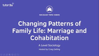 Changing Patterns of Family Life  Marriage and Cohabitation  A Level Sociology  Families [upl. by Christy]